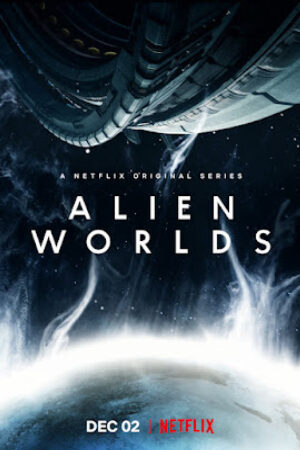 Xem Phim Những Hành Tinh Khác (Phần 1) Thuyết Minh - Alien Worlds (Season 1)