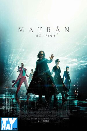 Xem Phim Ma Trận: Hồi Sinh Thuyết Minh - The Matrix Resurrections