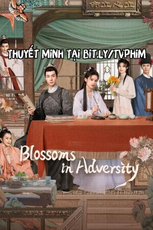 Xem Phim Tích Hoa Chỉ Thuyết Minh - Blossoms In Adversity
