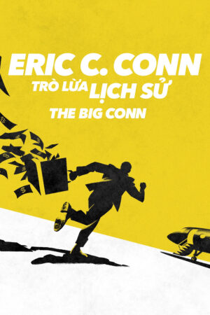 Xem Phim Eric C Conn Trò Lừa Lịch Sử HD Vietsub - The Big Conn