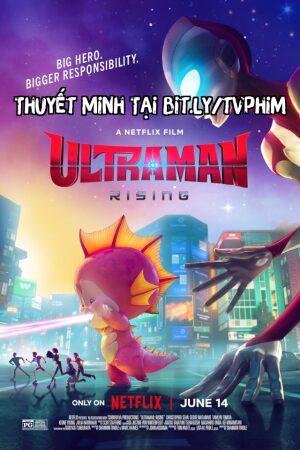 Xem Phim Ultraman: Trỗi Dậy Lồng Tiếng - Ultraman Rising