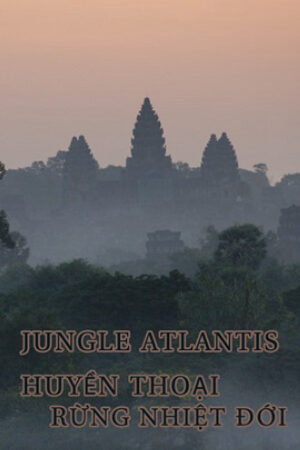 Xem Phim Huyền Thoại Rừng Nhiệt Đới Thuyết Minh - BBC Jungle Atlantis