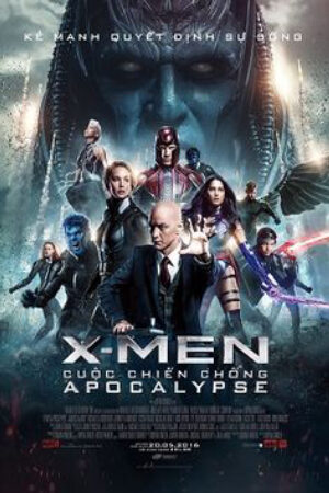 Xem Phim X Men: Cuộc chiến chống Apocalypse Thuyết Minh - X Men Apocalypse