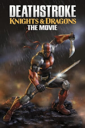 Xem Phim Siêu Sát Thủ Và Rồng Thuyết Minh - Deathstroke Knights Dragons The Movie
