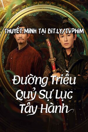 Xem Phim Đường Triều Quỷ Sự Lục: Tây Hành Thuyết Minh - Strange Tales of Tang Dynasty 2