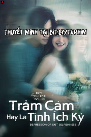 Xem Phim Trầm Cảm Hay Là Tình Ích Kỷ Thuyết Minh - Club Friday Season 16 Depression Or Just Selfishness