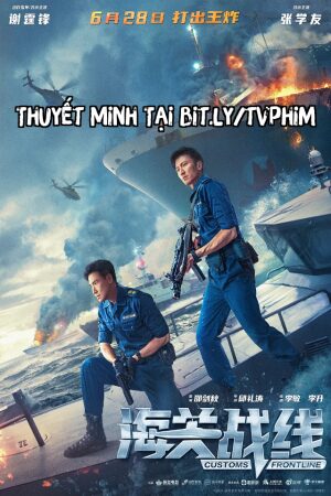 Xem Phim Chiến Tuyến Hải Quan Thuyết Minh - Customs Frontline