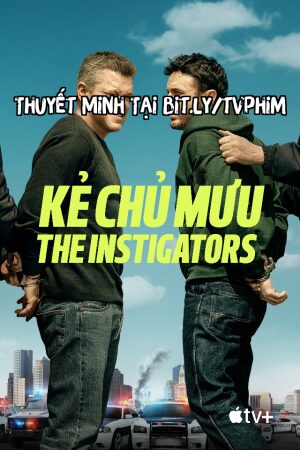 Xem Phim Kẻ Chủ Mưu Thuyết Minh - The Instigators