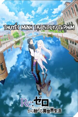 Xem Phim Hồi Sinh Thuật Phần 3 Thuyết Minh - ReZero kara Hajimeru Isekai Seikatsu 3rd Season