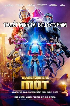 Xem Phim Transformers Một Thuyết Minh - Transformers One