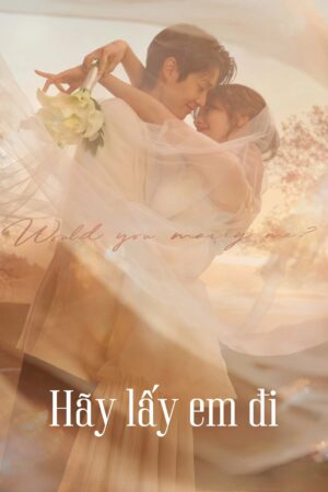 Hãy Lấy Em Đi (Anh Có Muốn Cưới Em Không?)